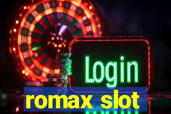 romax slot