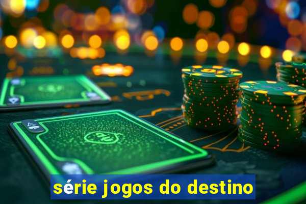 série jogos do destino