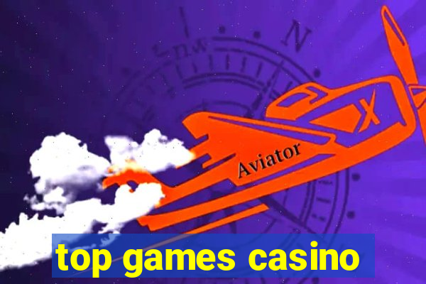 top games casino