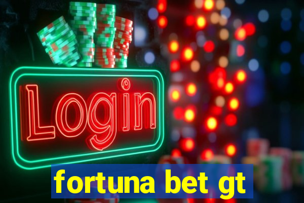 fortuna bet gt