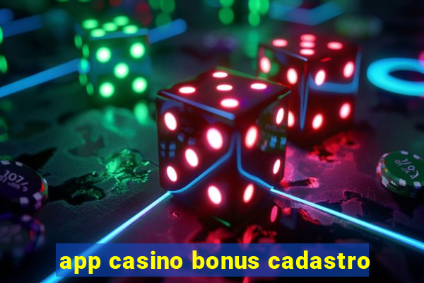 app casino bonus cadastro