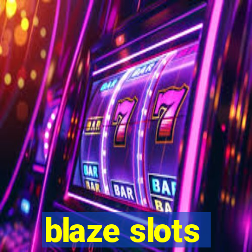 blaze slots