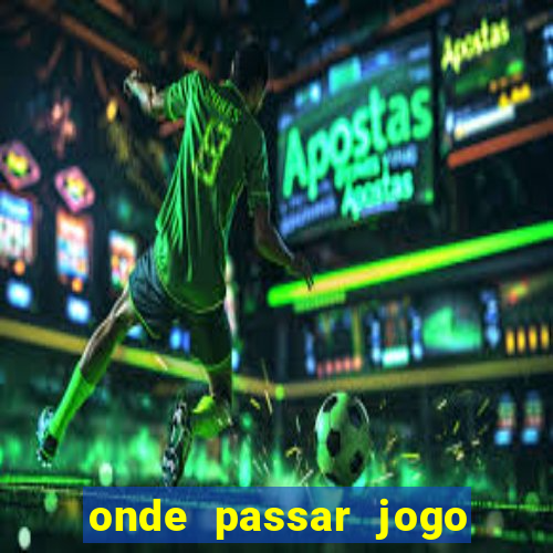 onde passar jogo do brasil hoje