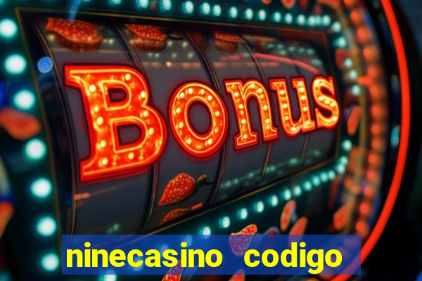 ninecasino codigo de bonus