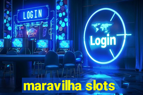 maravilha slots