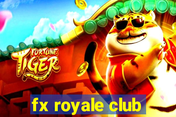 fx royale club