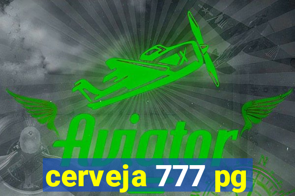 cerveja 777 pg