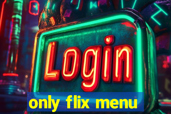 only flix menu