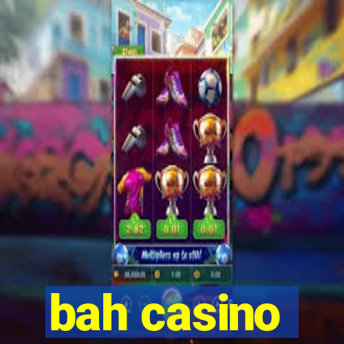 bah casino