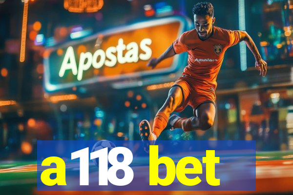 a118 bet