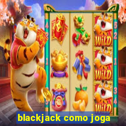 blackjack como joga