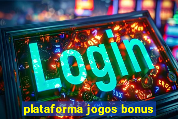 plataforma jogos bonus