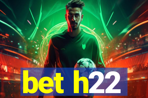 bet h22