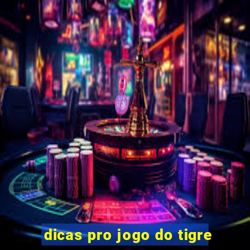 dicas pro jogo do tigre