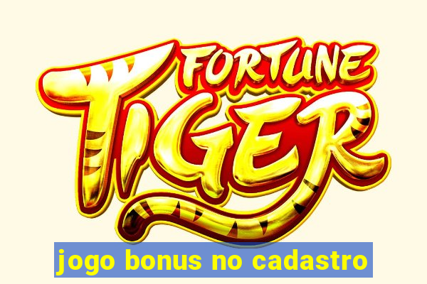 jogo bonus no cadastro