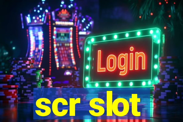 scr slot