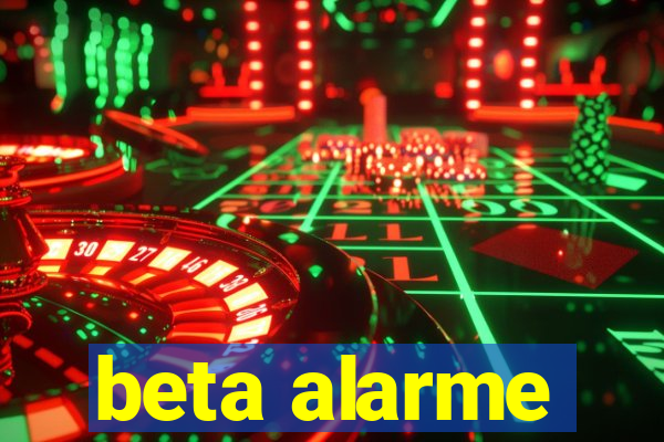 beta alarme