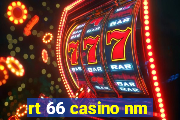 rt 66 casino nm