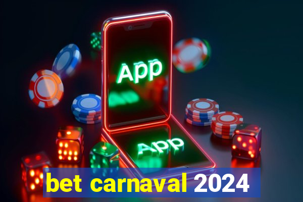 bet carnaval 2024