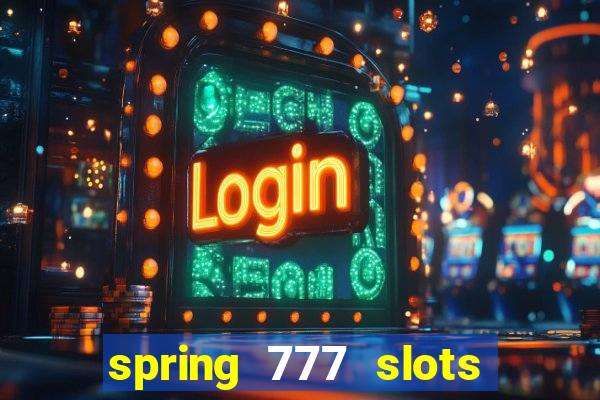 spring 777 slots paga mesmo