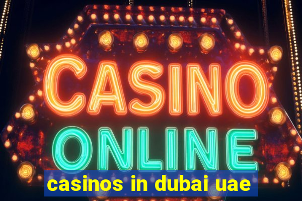 casinos in dubai uae