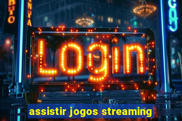 assistir jogos streaming