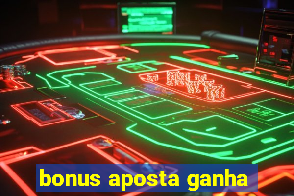 bonus aposta ganha