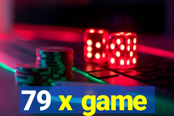 79 x game