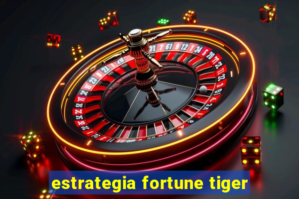 estrategia fortune tiger