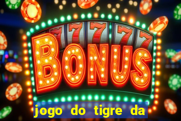 jogo do tigre da dinheiro de verdade