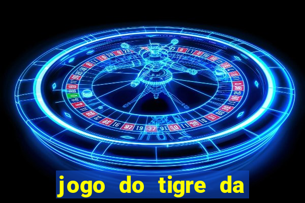 jogo do tigre da dinheiro de verdade