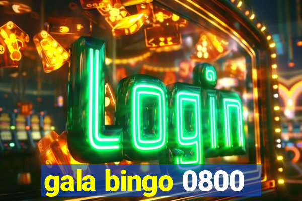 gala bingo 0800