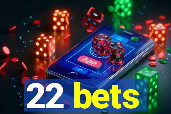 22 bets