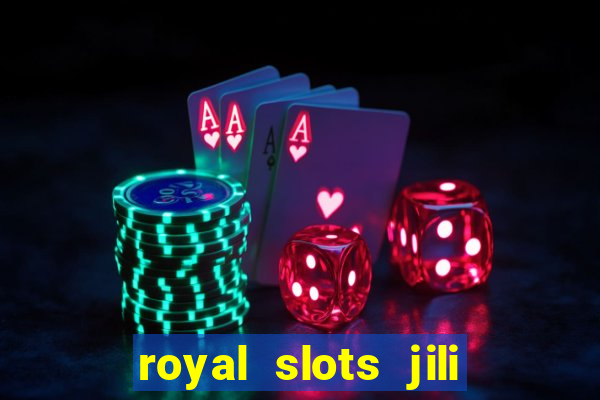 royal slots jili 777 club