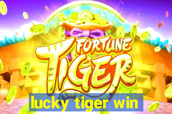 lucky tiger win