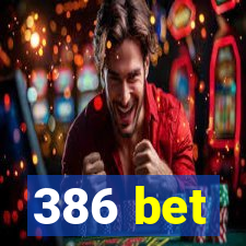 386 bet