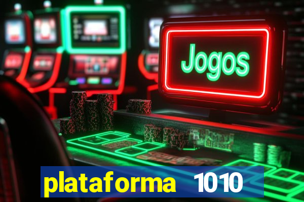 plataforma 1010 jogo do tigre