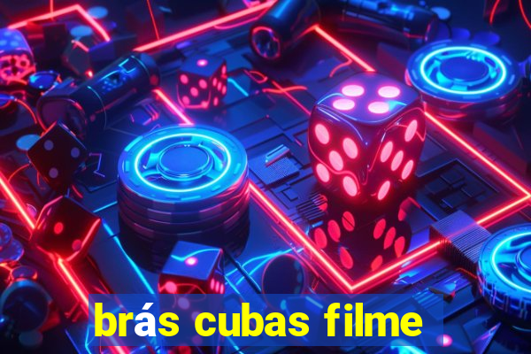 brás cubas filme