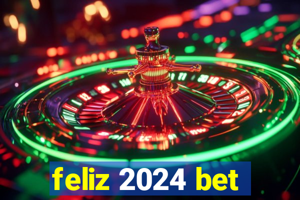 feliz 2024 bet