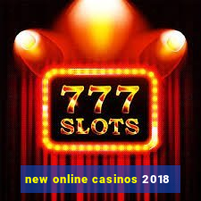 new online casinos 2018