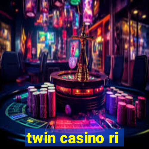 twin casino ri