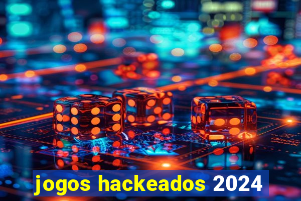 jogos hackeados 2024