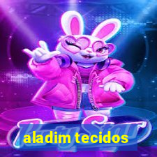 aladim tecidos