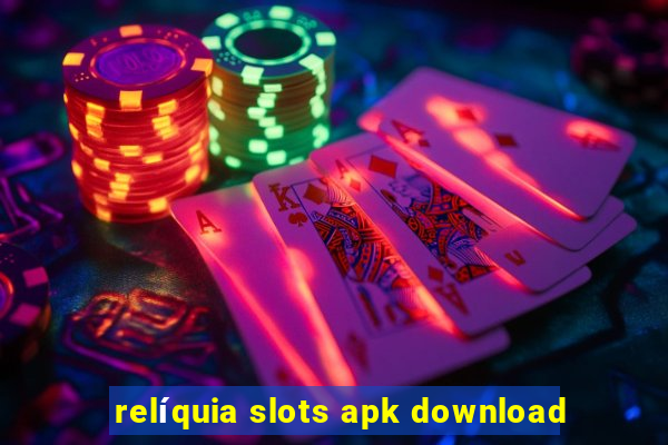 relíquia slots apk download