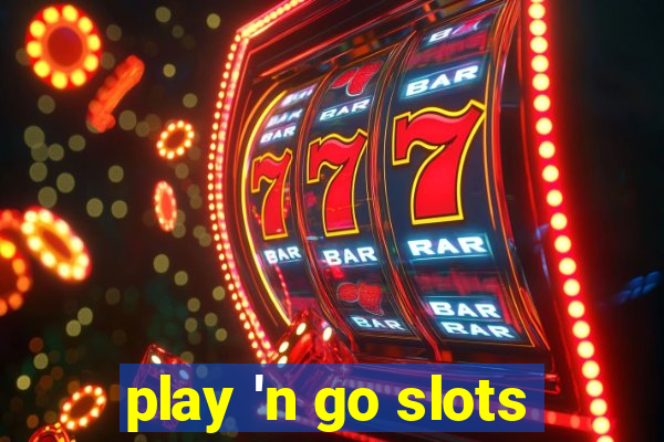 play 'n go slots