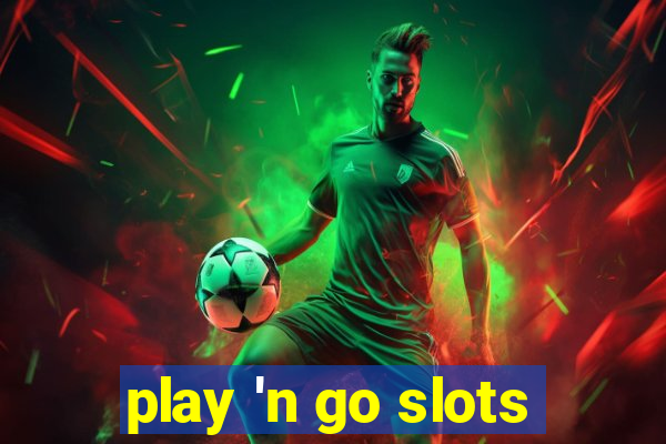 play 'n go slots