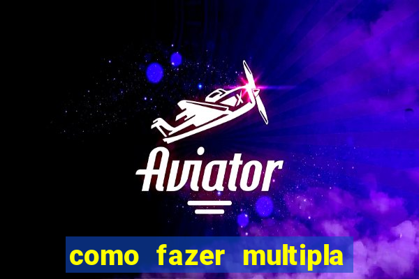 como fazer multipla na estrela bet