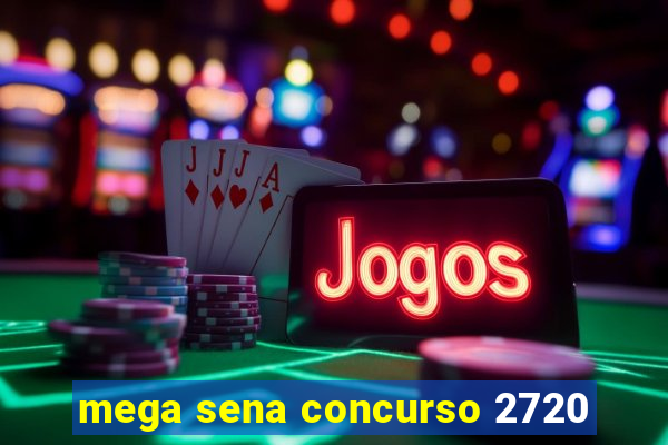 mega sena concurso 2720