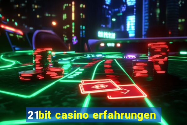 21bit casino erfahrungen