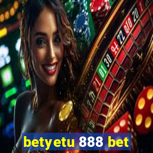 betyetu 888 bet